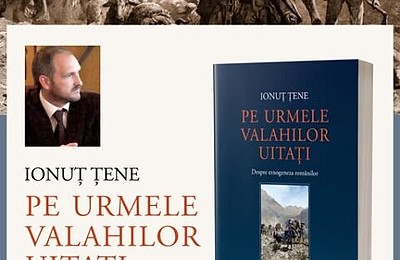 Lansare de carte: ”Pe urmele valahilor uitați. Despre etnogeneza românilor” de Ionuț Țene