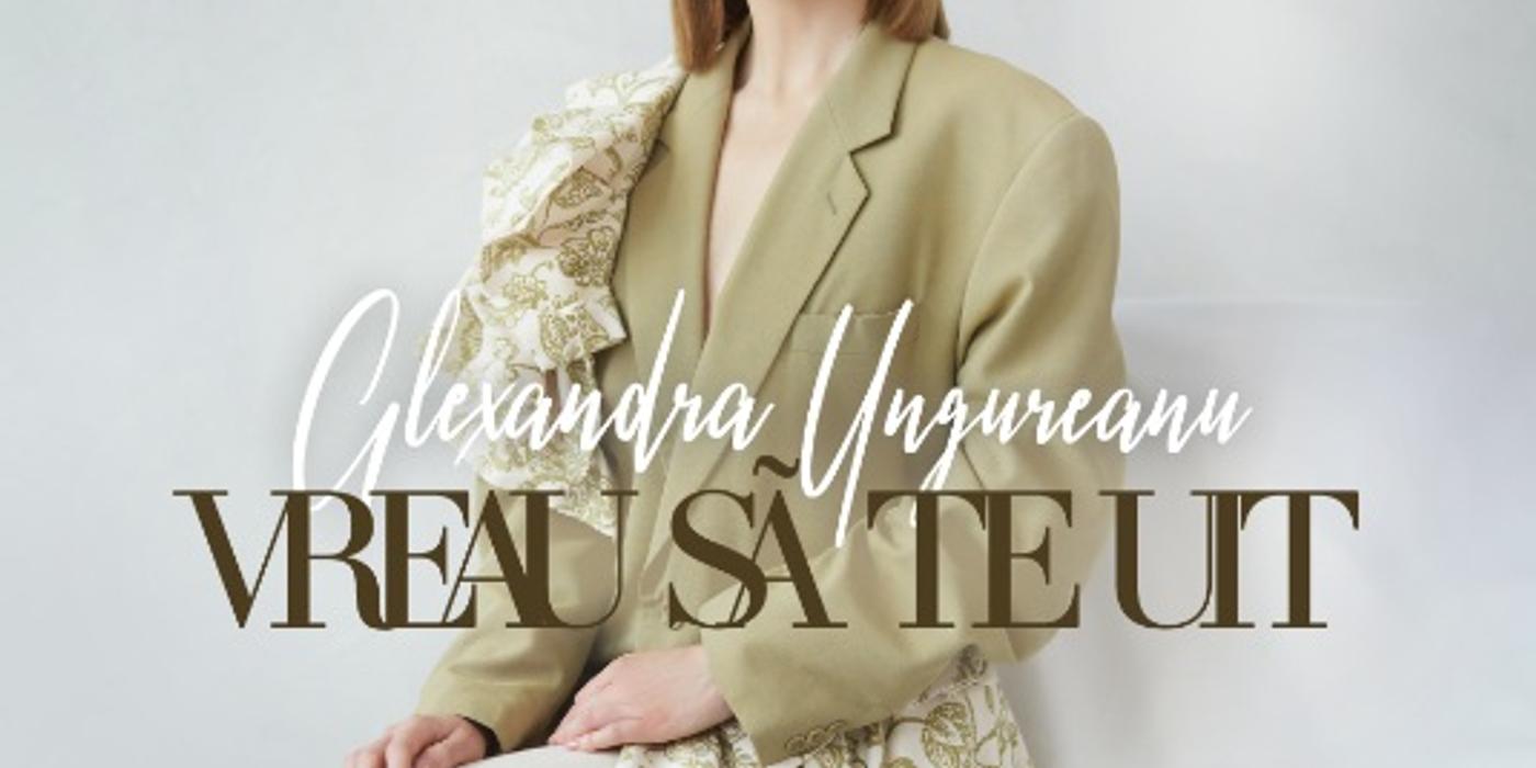 Alexandra Ungureanu a pregătit o nouă piesă „Vreau să te uit”