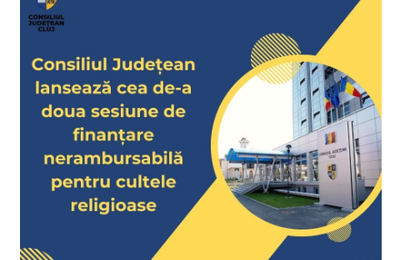 Începând de astăzi, 15 aprilie și până marți, 14 mai, ora 12.00, cultelor religioase din județul Cluj pot depune cererile de finanțare nerambursabilă