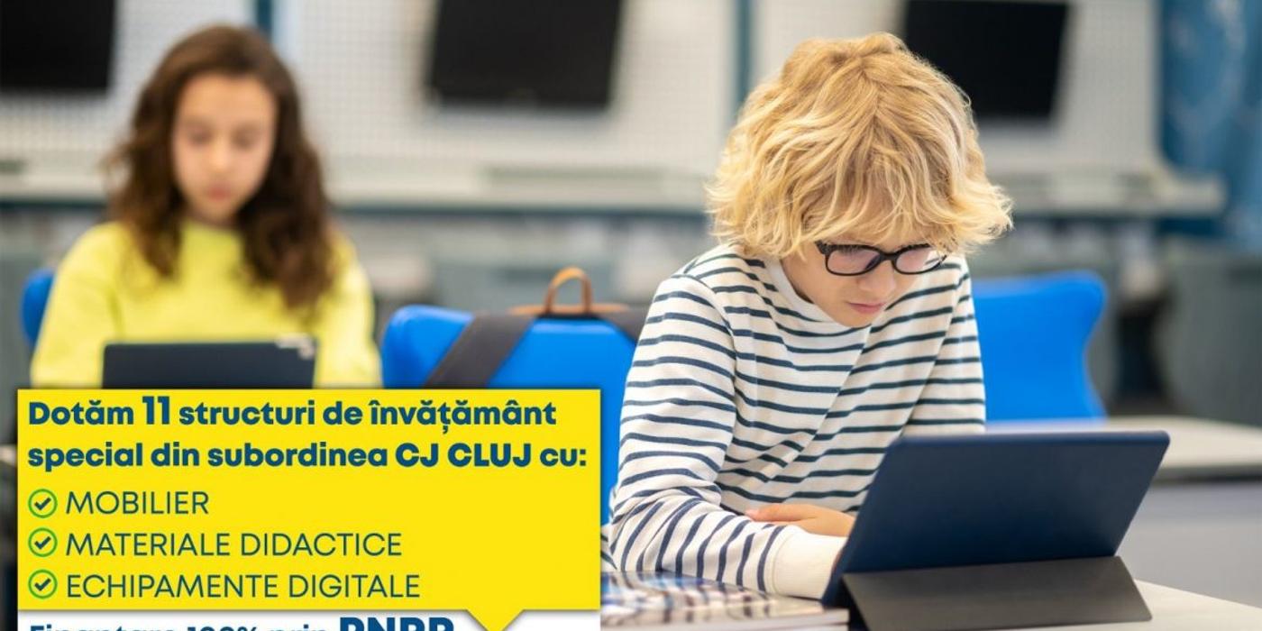 CJ Cluj a depus proiectul „Dotare cu mobilier, materiale didactice și echipamente digitale a unităților de învățământ special din județul Cluj”