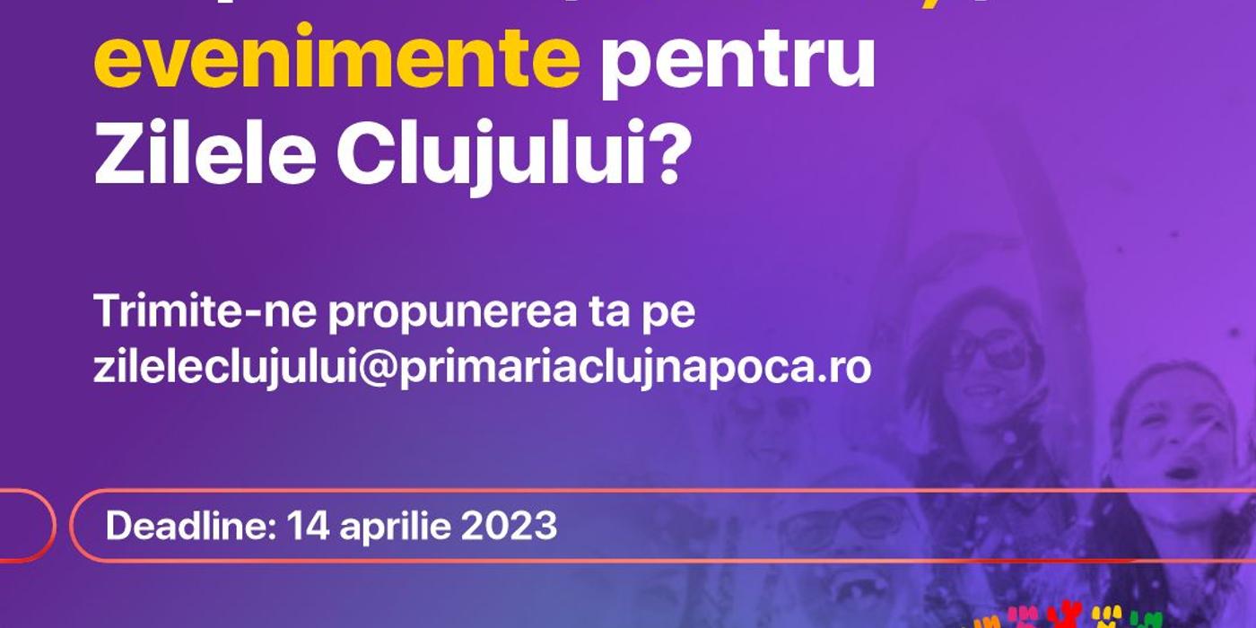 Ai idei? Primăria municipiului Cluj-Napoca este în căutare de idei pentru Zilele Clujului 2023