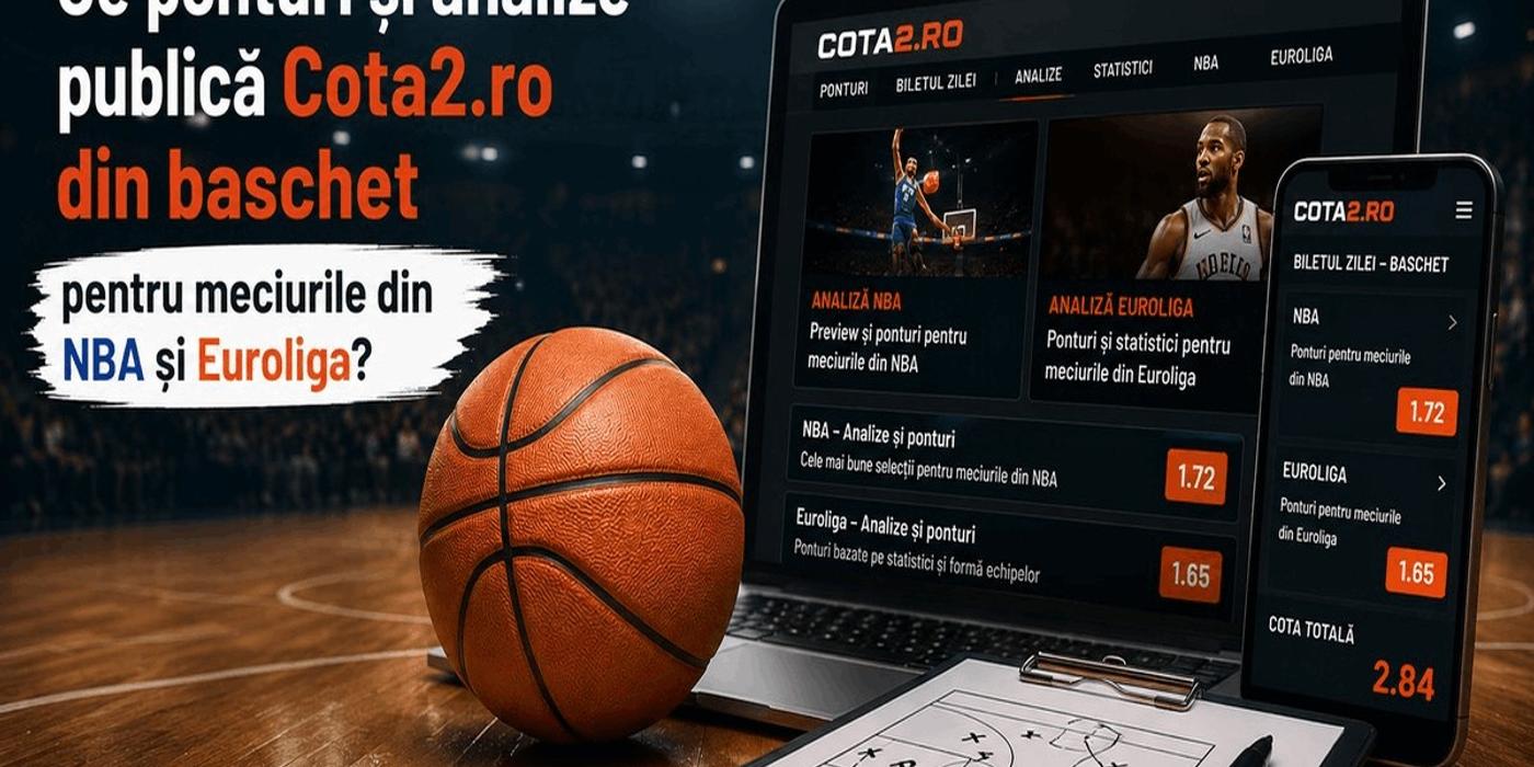 Ce ponturi și analize publică Cota2.ro din baschet pentru meciurile din NBA și Euroliga?