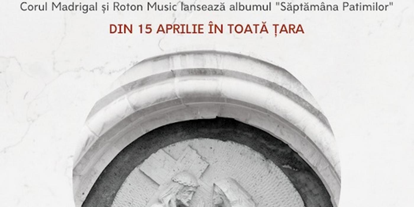 LANSARE CD: Corul Madrigal a pregătit albumul „Săptămâna Patimilor”, închinat sărbătorilor pascale