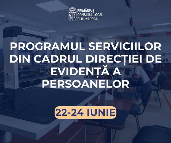 Care este programul serviciilor din cadrul Direcţiei de Evidenţă a persoanelor în perioada 22-24 iunie 2024