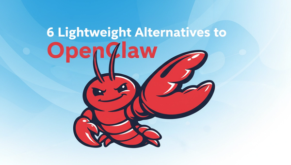 6 Lightweight Alternatives to OpenClaw