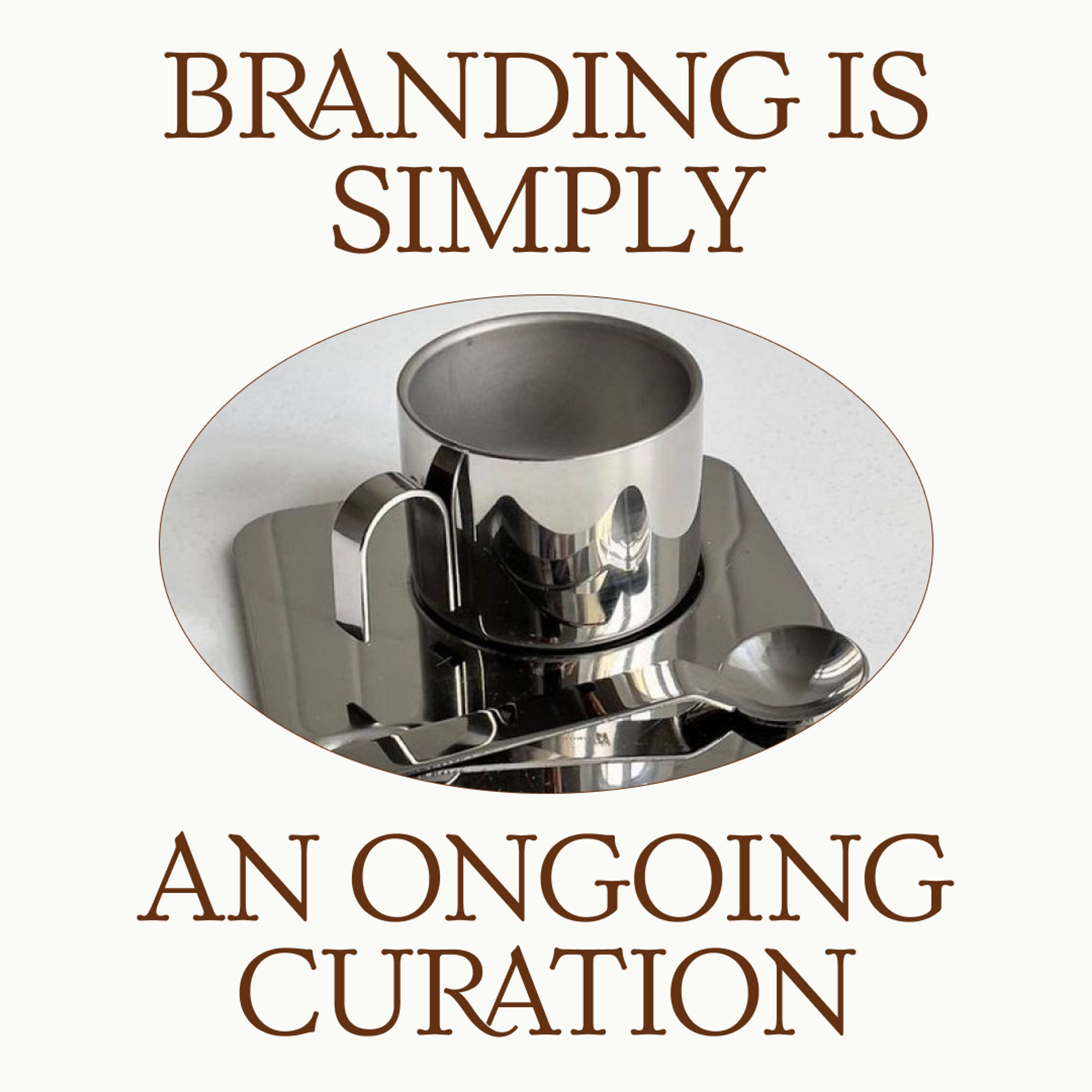 Branding is simply an ongoing curation Instagram cover