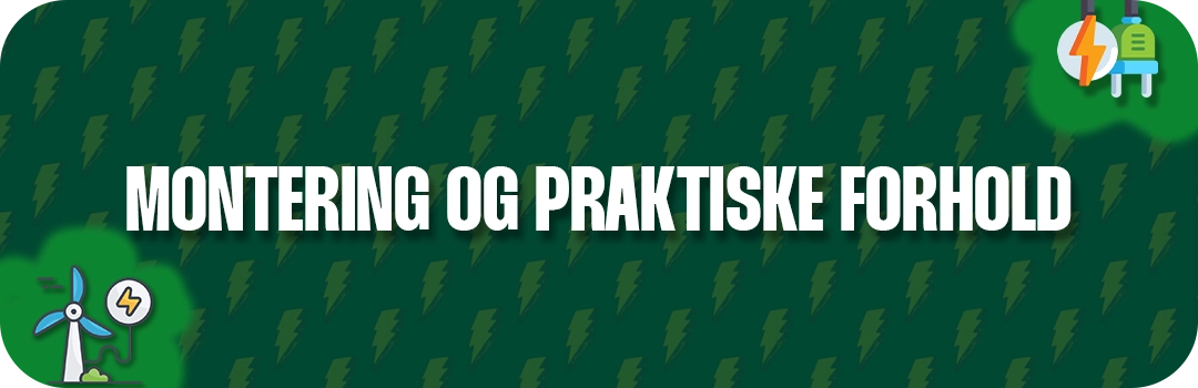 Montering og praktiske forhold