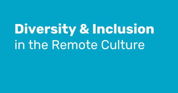 Diversity and Inclusion in the Remote Culture