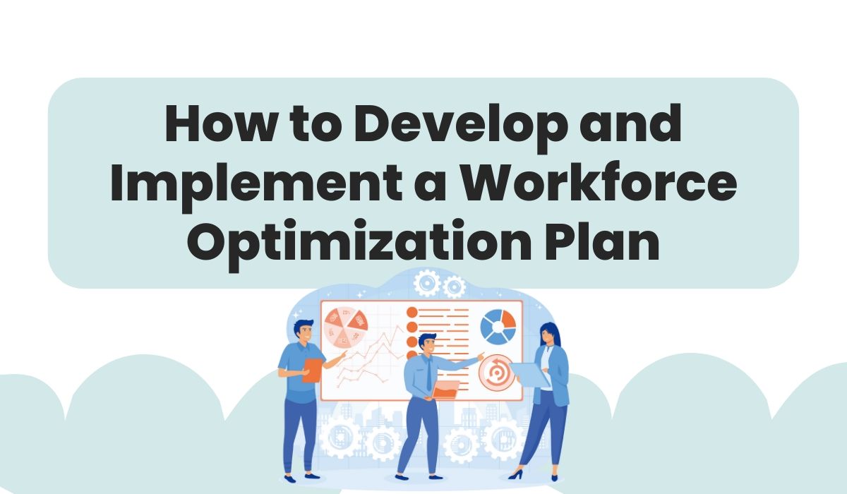 Workforce Optimization Plan