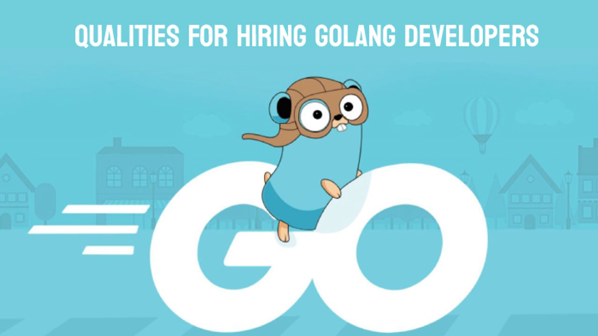 Qualities For Hiring Golang Developers