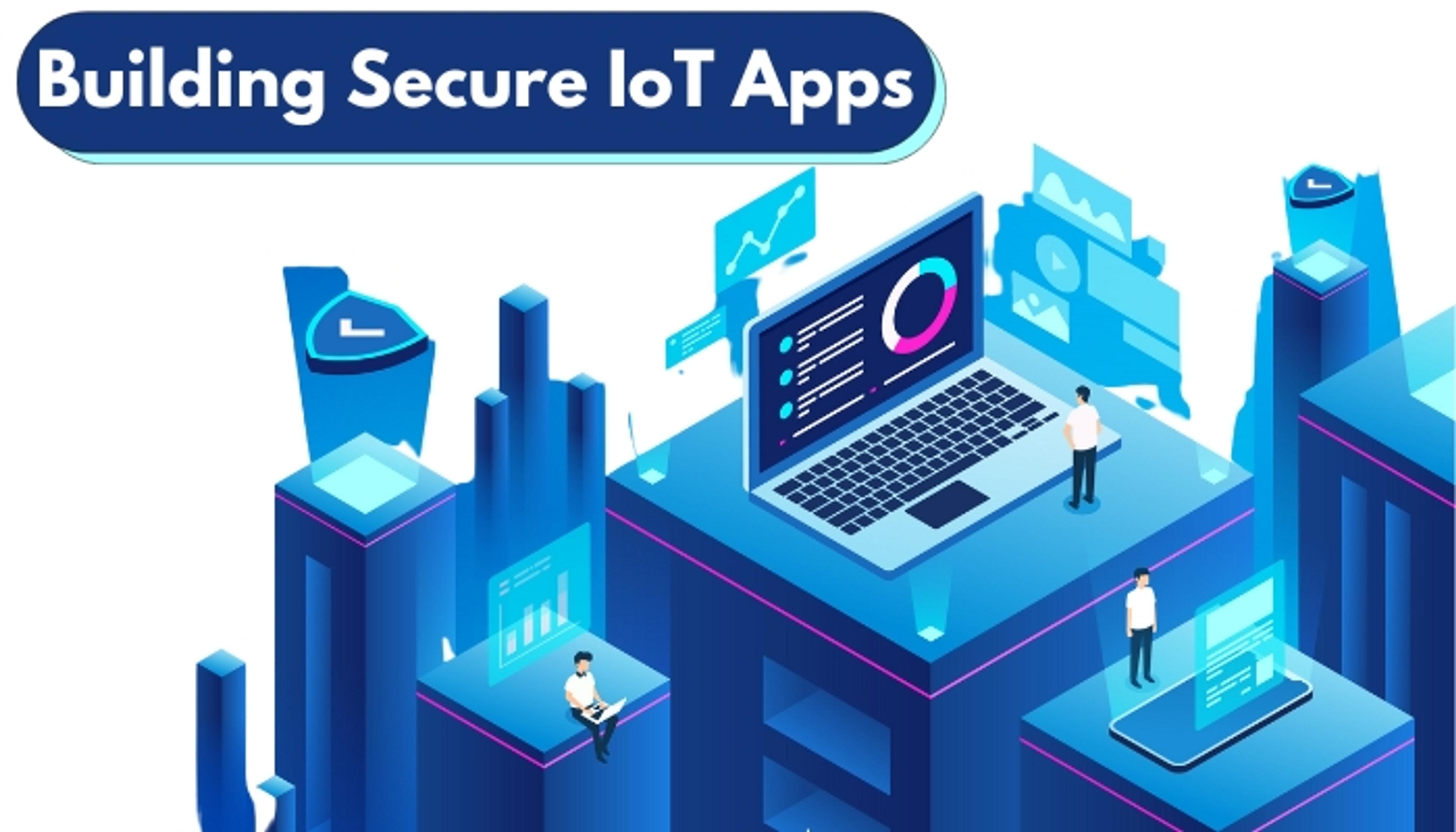 Building Secure IoT Apps