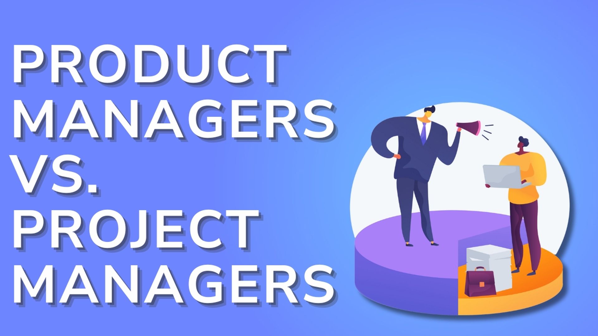 Product Managers vs. Project Managers