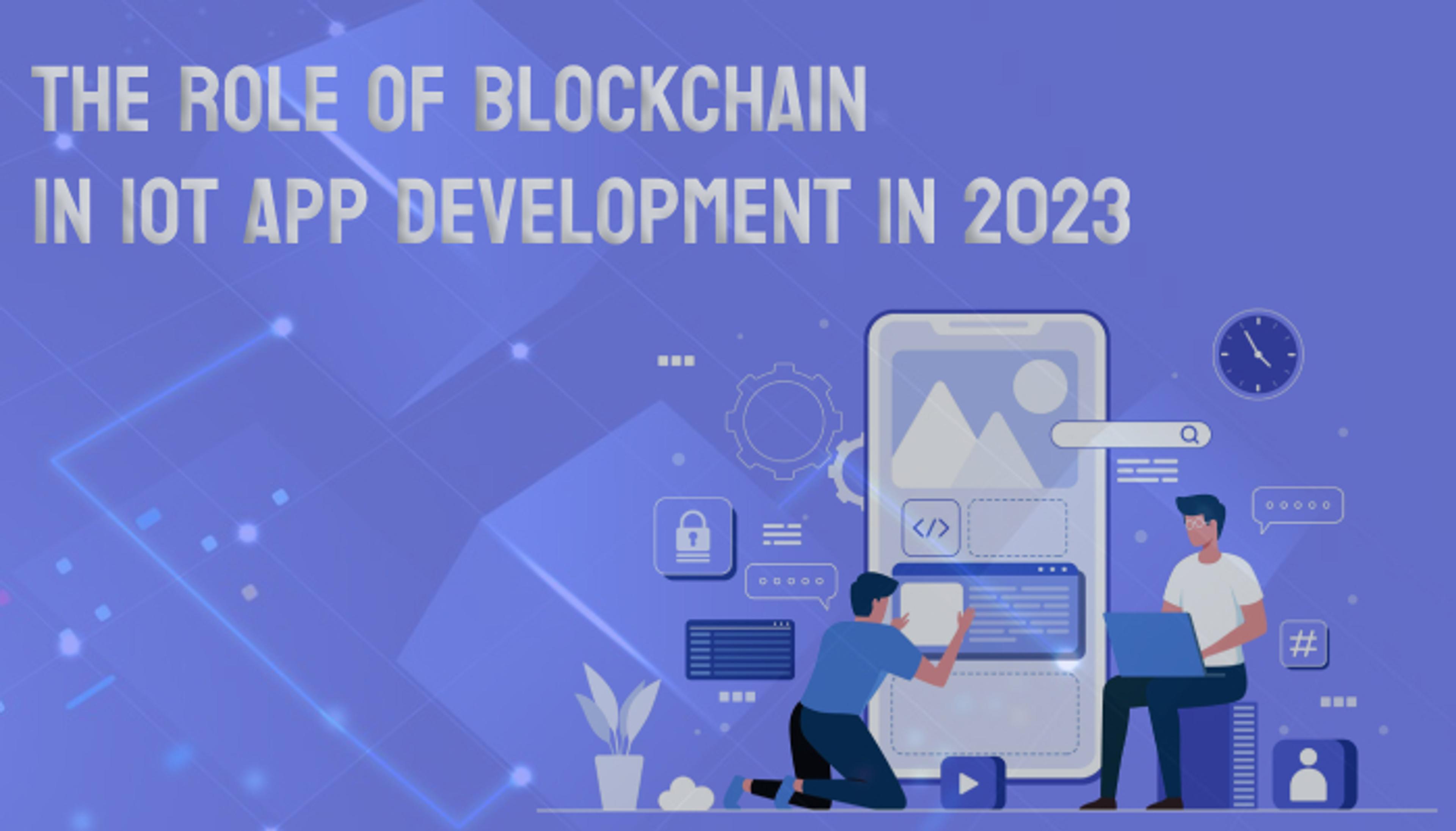 Role Of Blockchain in loT App Development