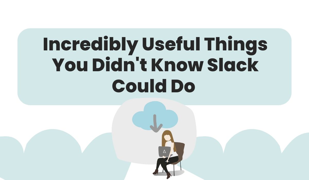 Useful Things Slack Could can do