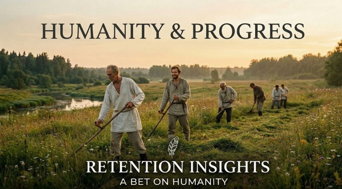 Men using hand scythes to mow a rustic meadow alongside a river at sunset, with text reading "Humanity & Progress" and "Retention Insights: A Bet on Humanity."