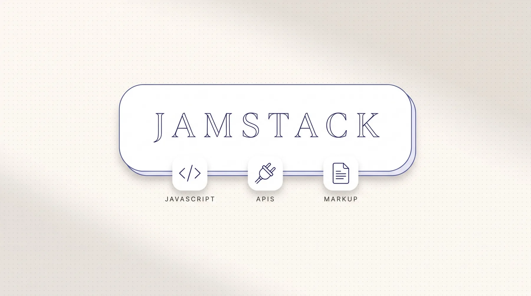 Jamstack as a wordmark with its three components JavaScript, APIs and Markup as icons below