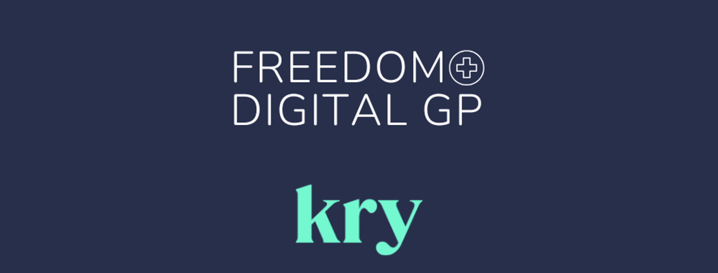 Freedom Digital GP partnered with Kry
