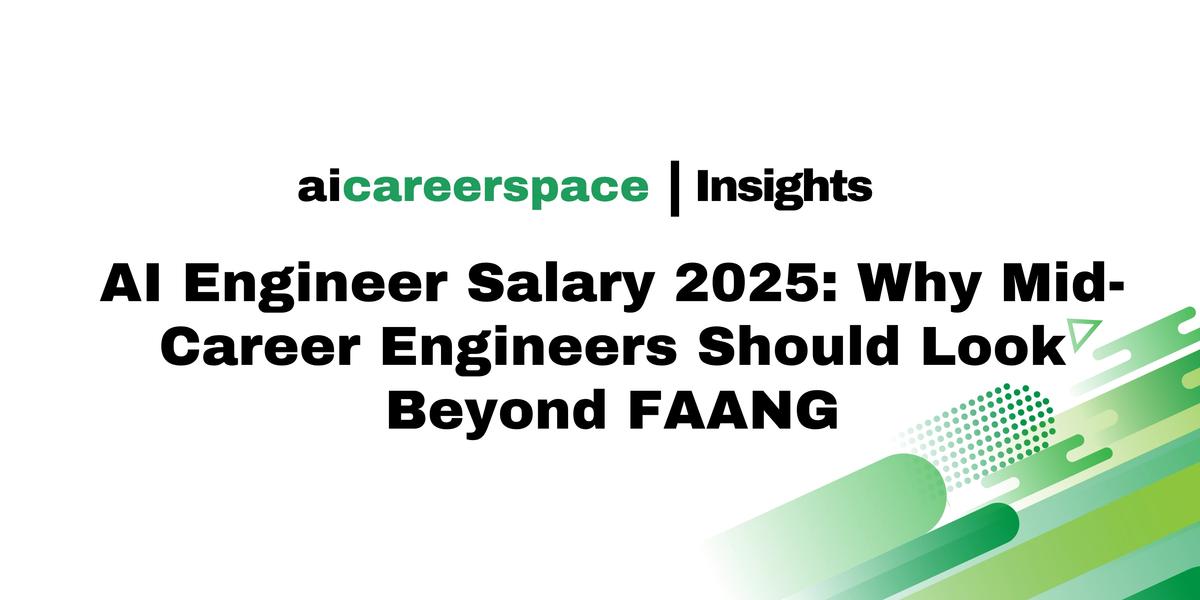 AI Engineer Salary 2025: Why Mid-Career Engineers Should Look Beyond FAANG