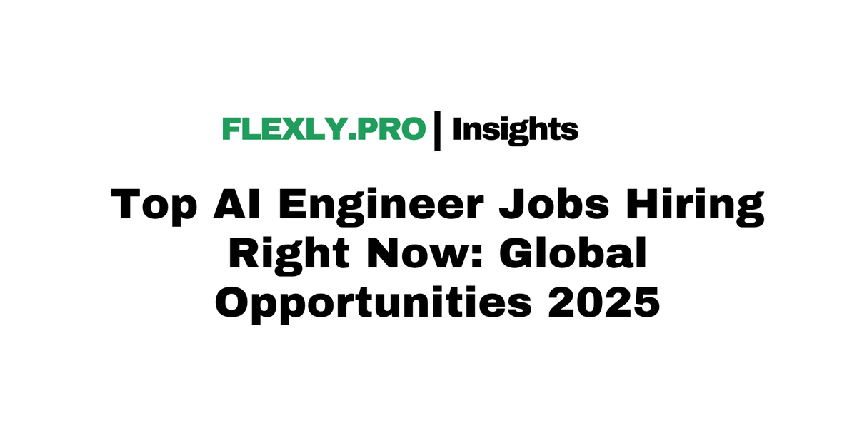 Top AI Engineer Jobs Hiring Right Now: Global Opportunities 2025