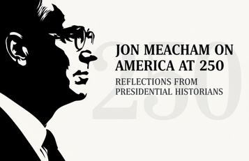 Jon Meacham on America at 250: Reflections from Presidential Historians