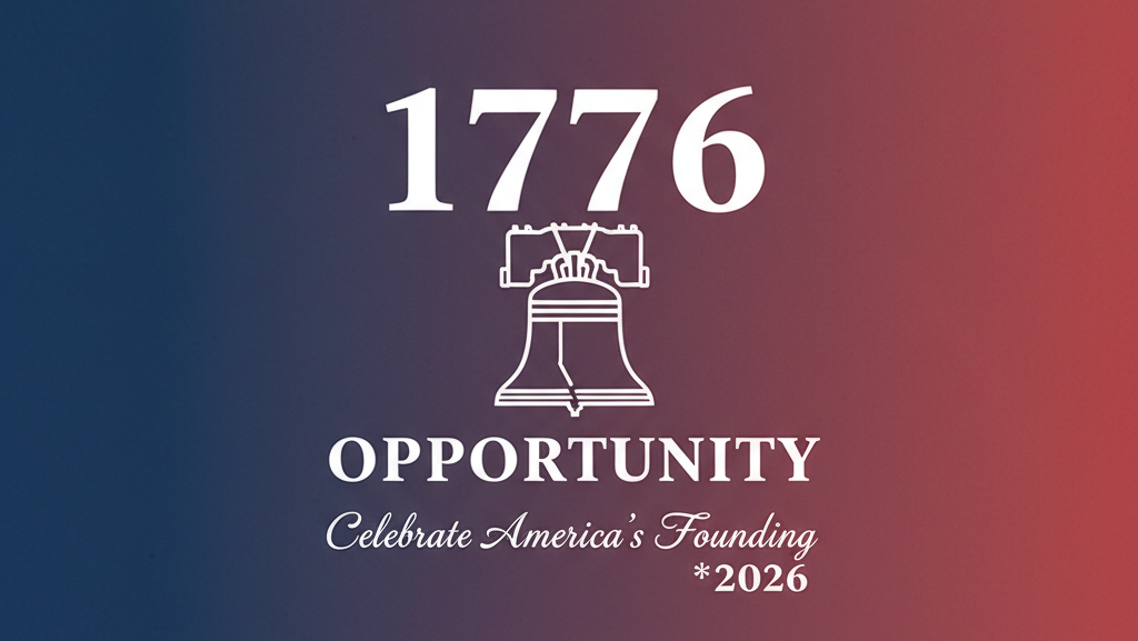 The 1776 Opportunity: Planning a Year-Long 250th Anniversary Celebration of America's Founding in 2026