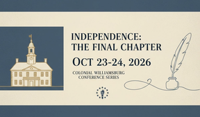Colonial Williamsburg's Five-Year Conference Series Culminates in 2026 for America's 250th Anniversary