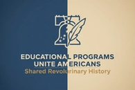 Educational Programs Uniting Americans Around Shared Revolutionary History