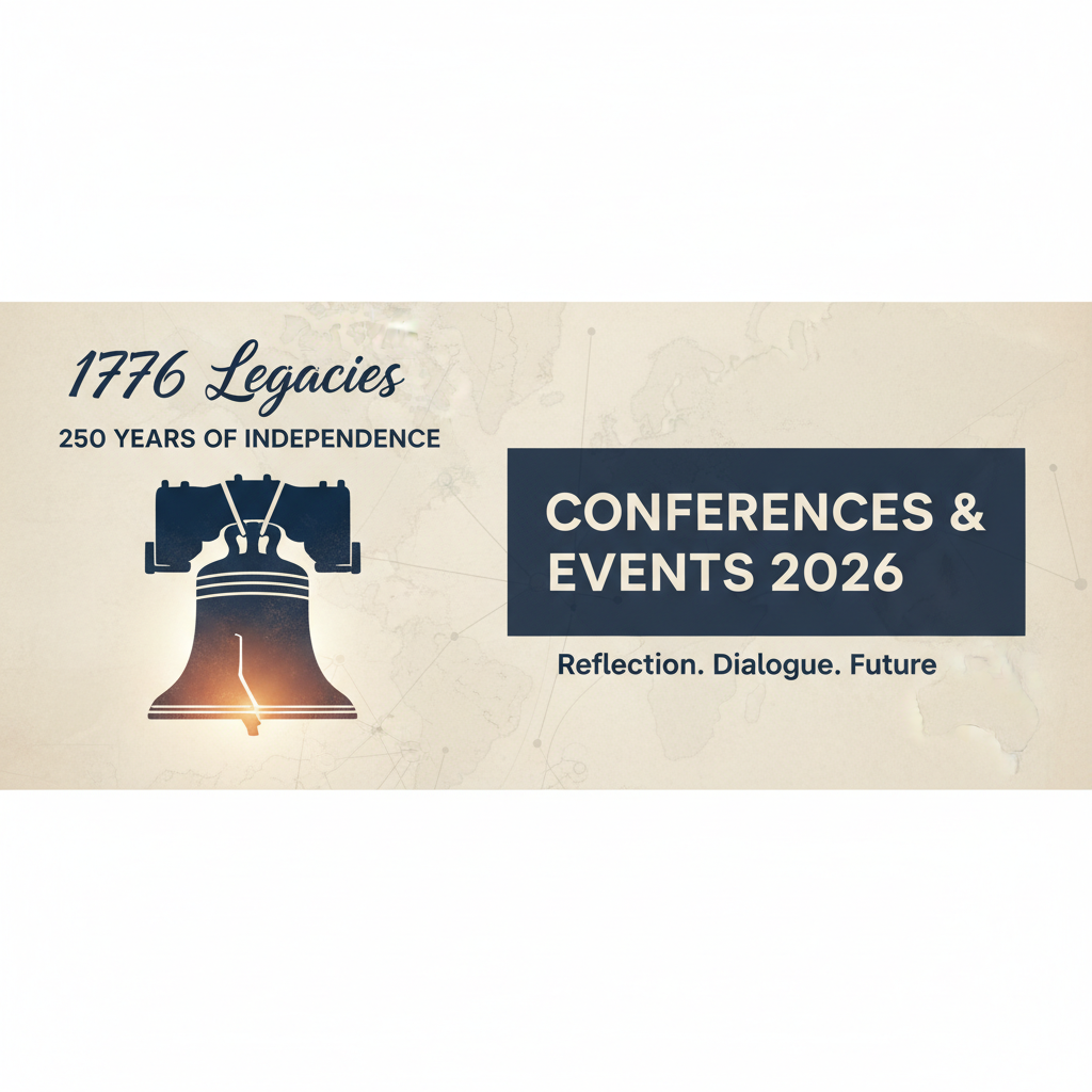 Reflecting on 1776 Legacies: Conferences and Events Planned for America's 250th Anniversary in 2026
