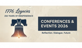 Reflecting on 1776 Legacies: Conferences and Events Planned for America's 250th Anniversary in 2026