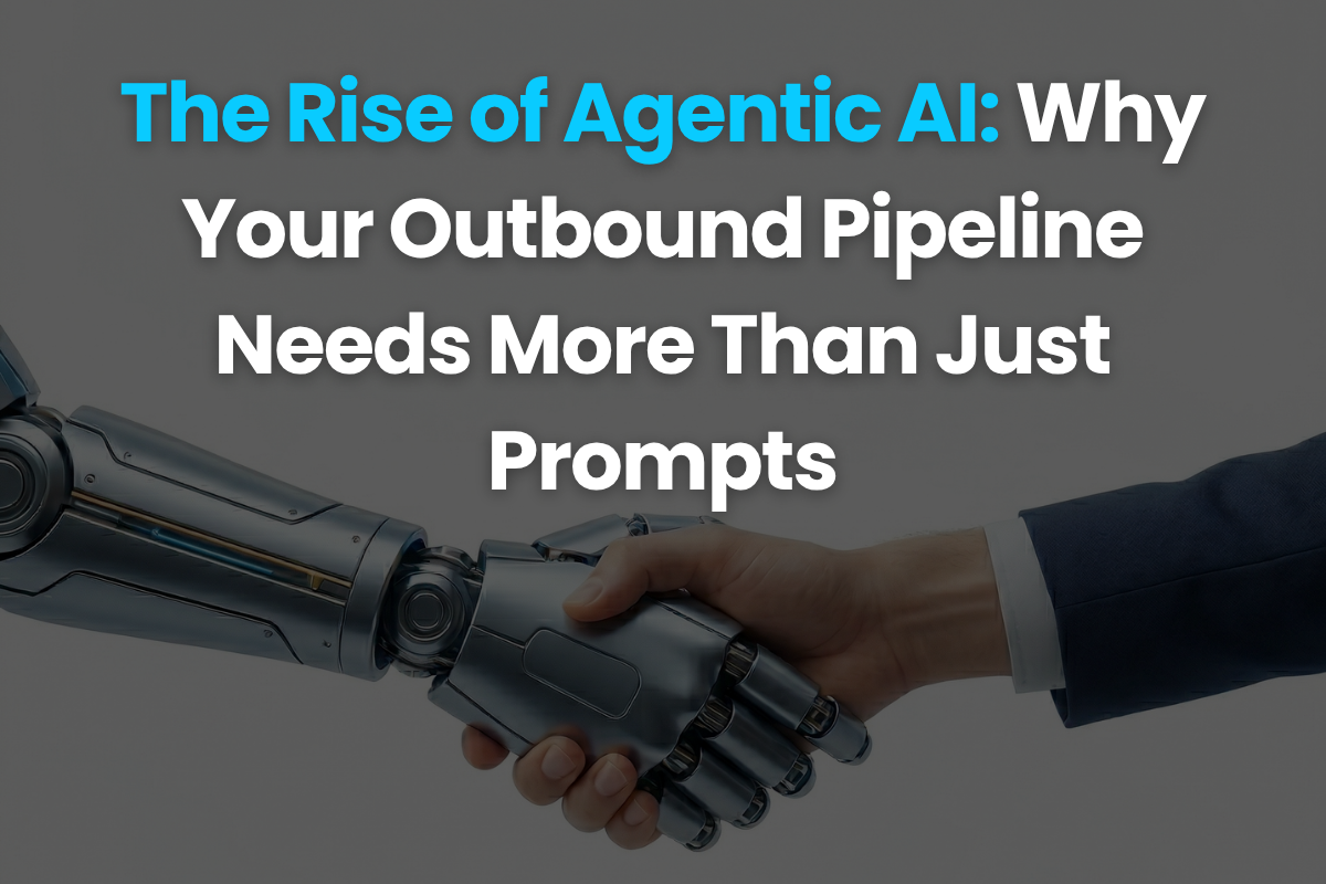 A robotic hand shaking a human hand with the text "The Rise of Agentic AI: Why Your Outbound Pipeline Needs More Than Just Prompts
