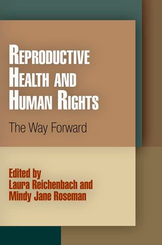 Cover of Reproductive Health and Human Rights. Edited by Laura Reichenbach and Mindy Jane Roseman
