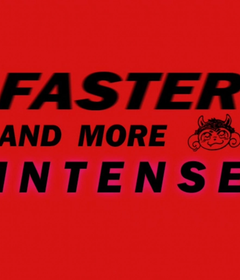 Faster and More Intense