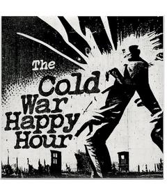 The Cold War Happy Hour