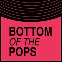 Bottom of The Pops
