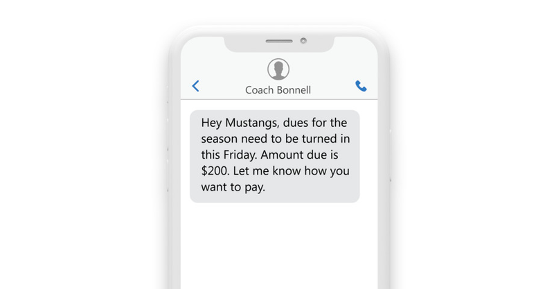 a phone sms reading “Hey Mustangs, dues for the season need to be turned in this Friday. Amount due: $200. Let me know how you want to pay. - Coach Bonnell” a phone sms reading “Hey Mustangs, dues for the season need to be turned in this Friday. Amount due: $200. Let me know how you want to pay. - Coach Bonnell”