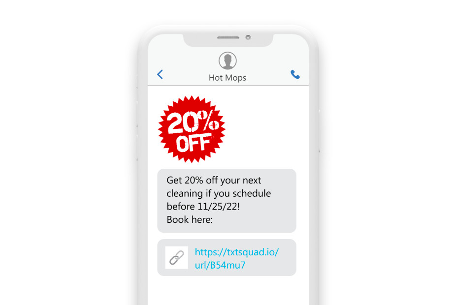 a phone showing a text message: “Get $20 off your next cleaning if you book before 11/25/22. Book here:  https://txtsquad.io/url/B54mu7”  