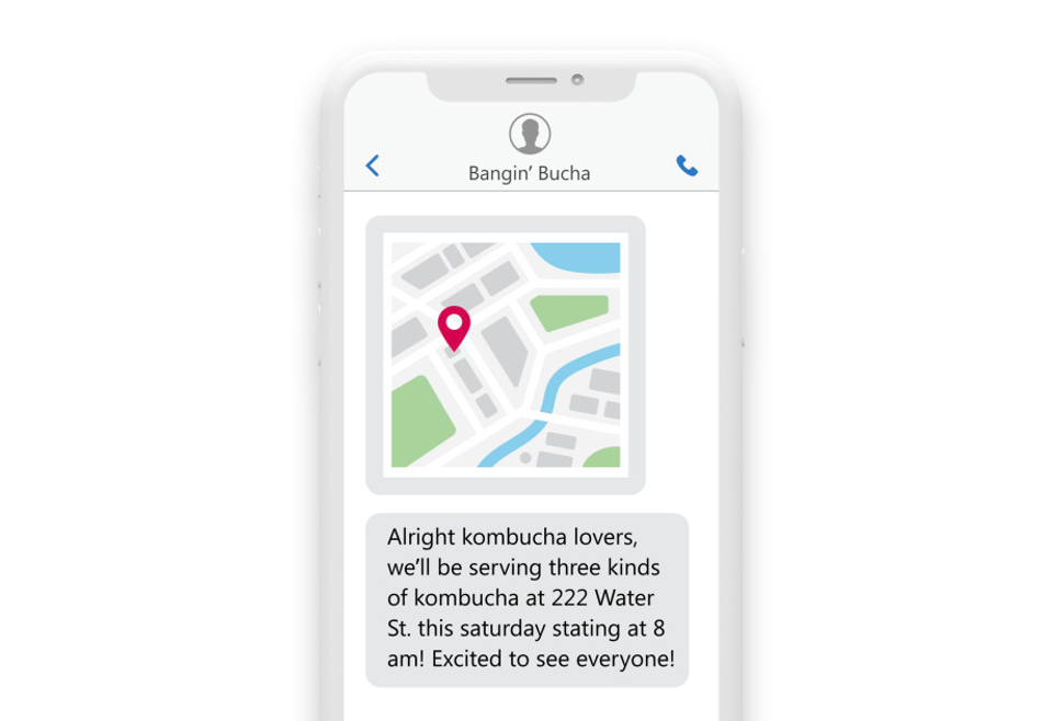 a phone showing a text message and map reading “Alright fellow Kombucha lovers, we will be serving three kinds of kombucha at 222 Water street,  Saturday from 8am until we sell out! Excited to see everyone!