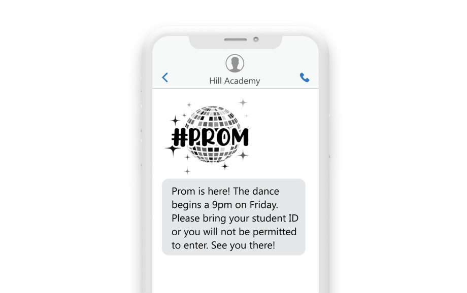 an phone showing the sms “Prom is here! The dance begins at 9PM on Friday. Please bring your student ID. If you don't bring your ID, you will not be permitted to enter! See you there!”