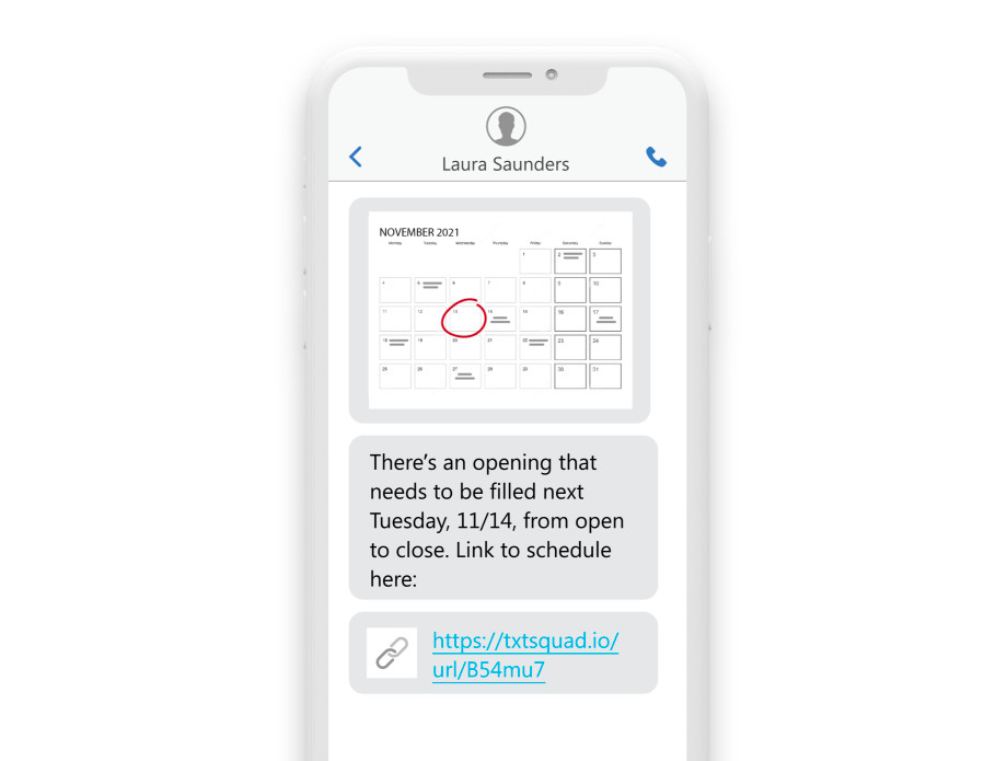 an sms on a phone reading “There’s an opening that needs to be filled next Tuesday, 11/14, from open to close. Link to the schedule here: https://txtsquad.io/url/B54mu7.”