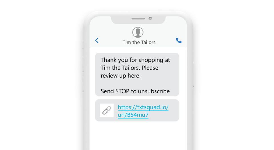 a phone convo reading “Thank you for shopping at Tim the Tailors. Please review us here: https://txtsquad.io/url/B53mu8. Send STOP to unsubscribe.”