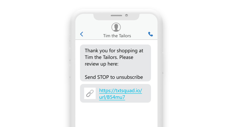 a phone convo reading “Thank you for shopping at Tim the Tailors. Please review us here: https://txtsquad.io/url/B53mu8. Send STOP to unsubscribe.”