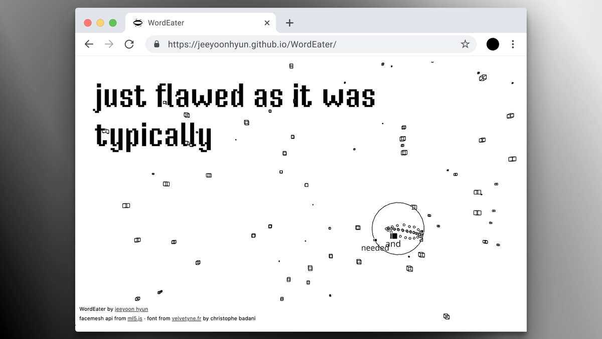 Word eater is a mini game where you can use your webcam to eat words in order to generate a sentence.