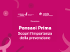 L’importanza della prevenzione: Pensaci Prima