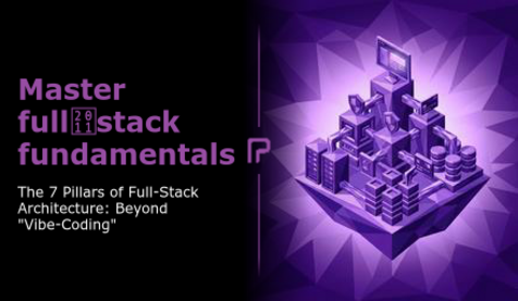 Die 7 Säulen der Full-Stack-Architektur: Jenseits von „Vibe-Coding“