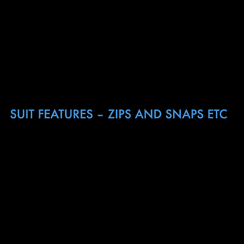 Suit Features – Zips and Snaps etc