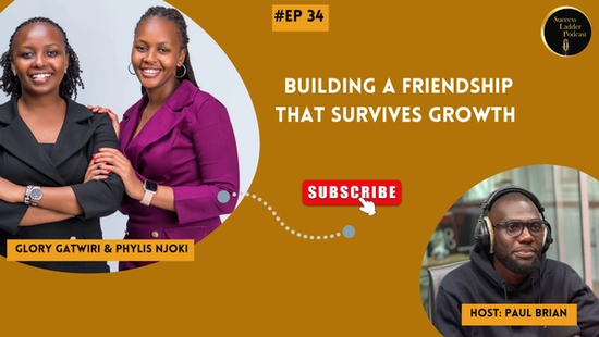 Episode 34 :  Building A Friendship That Survives Growth -  Glory Gatwiri & Phylis Njoki