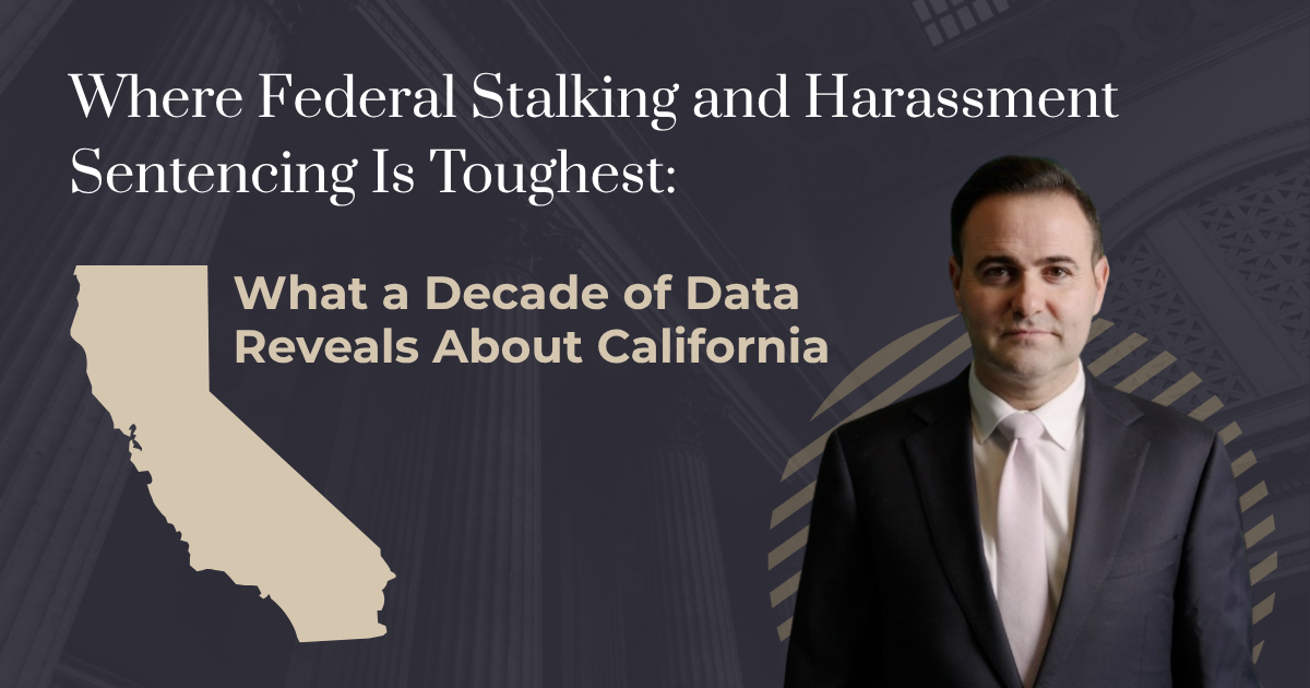 Outline of map of California beside the title, Where Federal Stalking and Harassment Sentencing is Toughest: What a Decade of Data Reveals About California, with attorney Christopher Chaney