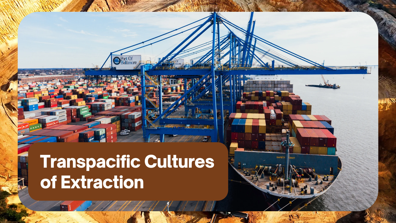 Transpacific Cultures of Extraction