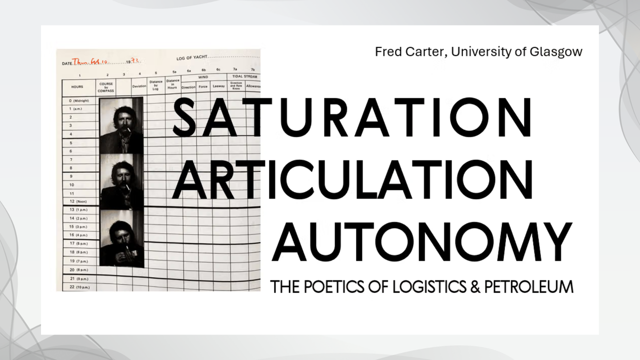 Saturation, Articulation, Autonomy: The Poetics of Logistics & Petroleum