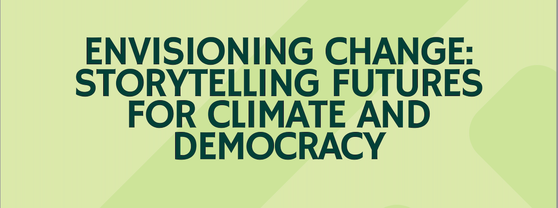 Envisioning Change: Storytelling Futures for Climate and Democracy